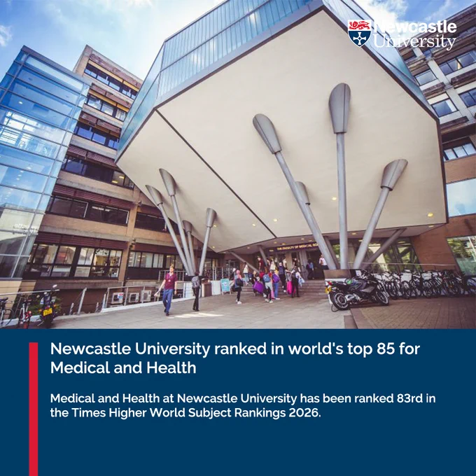 Outdoor view of a modern building at Newcastle University, featuring large columns and a pedestrian area. A group of people is walking underneath the structure. Text on the image states that Newcastle University is ranked in the world's top 85 for Medical and Health and highlights a 2026 ranking in the Times Higher World Subject Rankings. The Newcastle University logo is visible in the upper right corner.