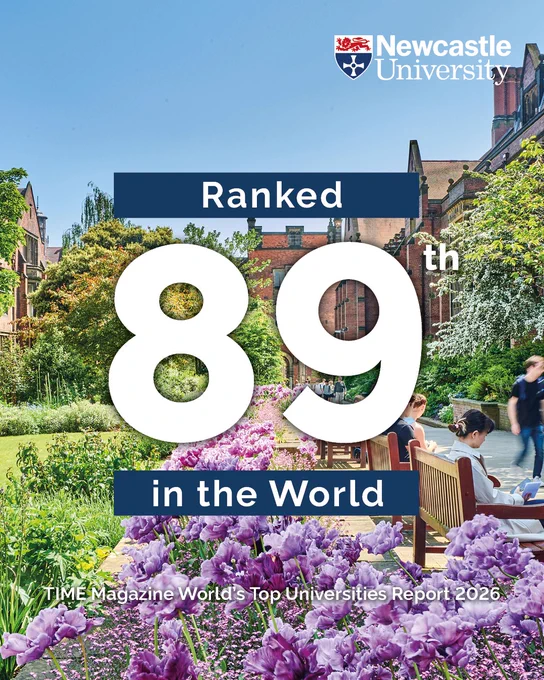 The image shows a scenic outdoor view of Newcastle University, featuring flowers and trees. A large text overlay states, "Ranked 89th in the World," and smaller text reads, "TIME Magazine World's Top Universities Report 2026."