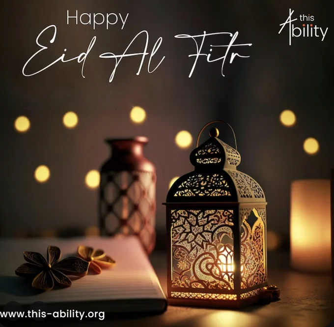The poster celebrates Eid al-Fitr with a warm, festive aesthetic. It features a softly lit scene with a decorative lantern glowing in the foreground, surrounded by blurred fairy lights that create a cozy, reflective mood. In the background, a notebook and ornaments add a personal touch, while the message “Happy Eid Al Fitr” appears in elegant script at the top. The branding “this ability” and a website link are subtly included, giving the design a polished and purposeful feel.